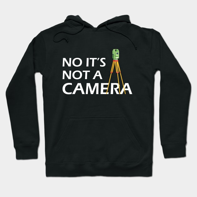 Land Surveyor - No It's not a camera Hoodie by KC Happy Shop